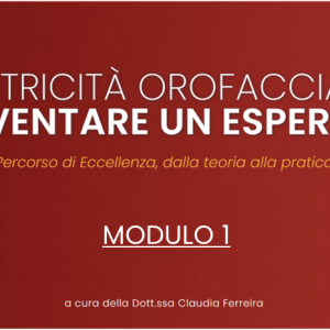 Modulo 1 | La clinica della Motricitรย Orofacciale: come lavora l'Esperto - 2023