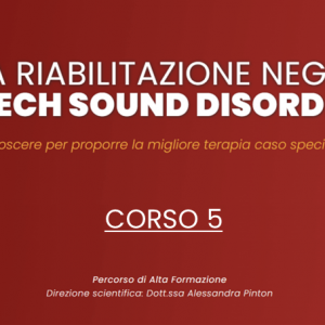SPEECH SOUND DISORDERS - Corso 5 | Gli interventi riabilitativi nei disturbi fonologici