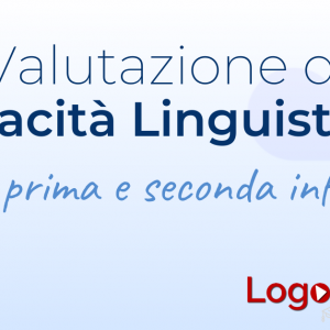 La Valutazione delle CapacitÃ  Linguistiche: nella prima e seconda infanzia