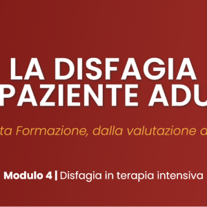 Modulo 4: Disfagia in terapia intensiva