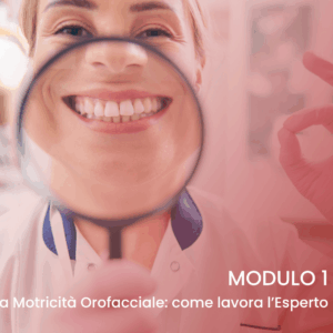 Modulo 1 | La clinica della MotricitÃ  Orofacciale: come lavora l'Esperto - Ed. 2026/2027 (pre-I)